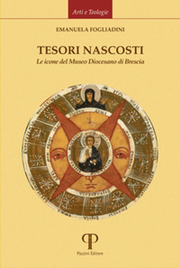 Tesori nascosti. Le icone del Museo Diocesano di Brescia - Librerie.coop Tesori nascosti. Le icone del Museo Diocesano di Brescia - Librerie.coop
