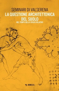 La questione architettonica del suolo. Nel tempo dello spazio relativo - Librerie.coop