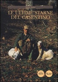 Le ultime starne del Casentino - Librerie.coop Le ultime starne del Casentino - Librerie.coop