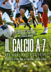 Il calcio a 7. Uno sport che fa crescere - Librerie.coop