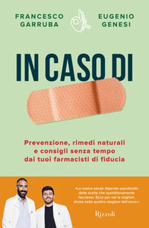 In caso di. Prevenzione, rimedi naturali e consigli senza tempo dai tuoi farmacisti di fiducia - Librerie.coop