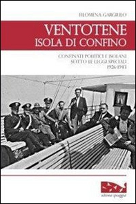 Ventotene, isola di confino. Confinati politici e isolani sotto le leggi speciali (1926-1943) - Librerie.coop