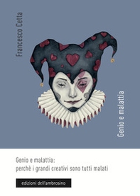 Genio e malattia: perché i grandi creativi sono tutti malati - Librerie.coop