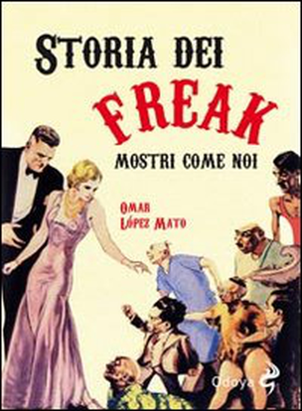 Storia dei freak. Mostri come noi - Librerie.coop Storia dei freak. Mostri come noi - Librerie.coop