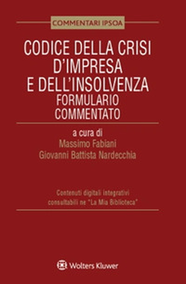 Codice della crisi d'impresa e dell'insolvenza. Formulario commentato - Librerie.coop Codice della crisi d'impresa e dell'insolvenza. Formulario commentato - Librerie.coop