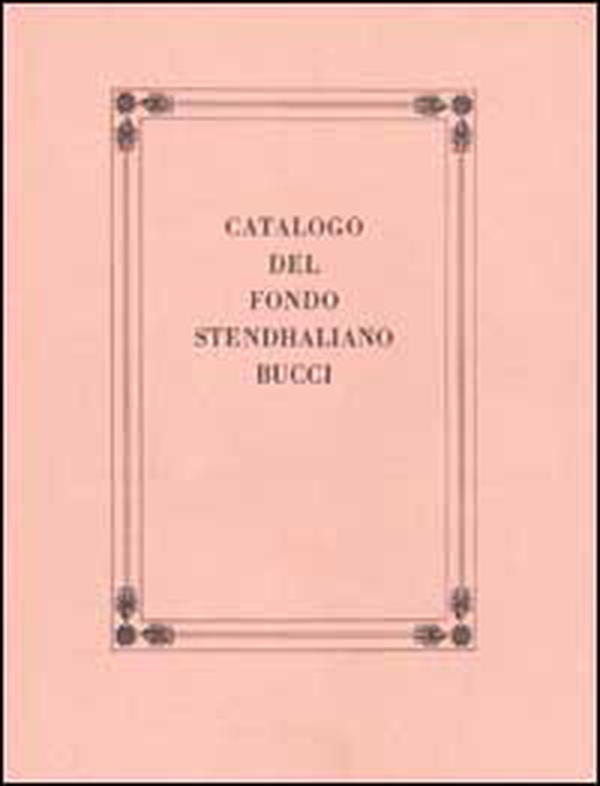 Catalogo del Fondo Stendhaliano Bucci - Librerie.coop Catalogo del Fondo Stendhaliano Bucci - Librerie.coop