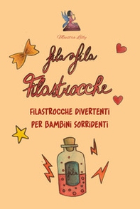 Fila fila filastrocche. Filastrocche divertenti per bambini sorridenti - Librerie.coop