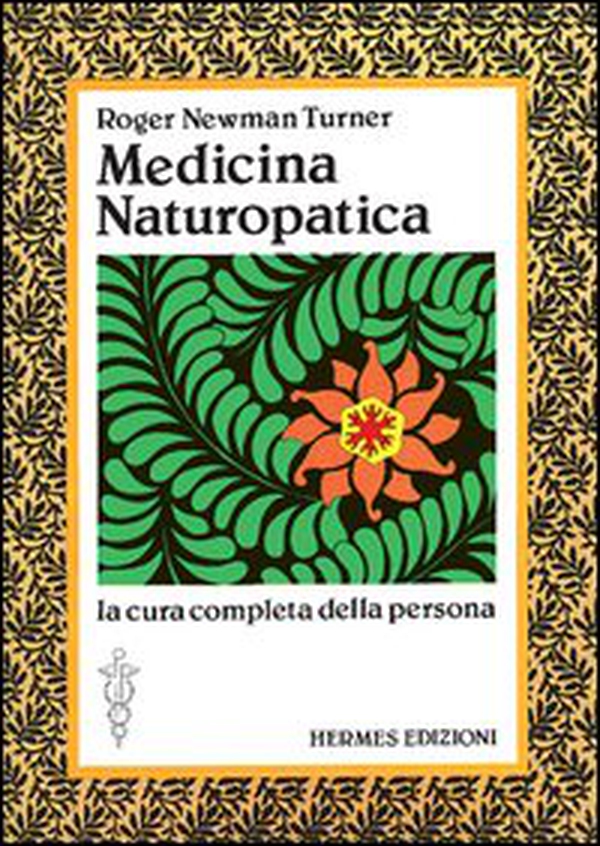 Medicina naturopatica. La cura completa della persona con l'aiuto delle terapie alternative - Librerie.coop Medicina naturopatica. La cura completa della persona con l'aiuto delle terapie alternative - Librerie.coop