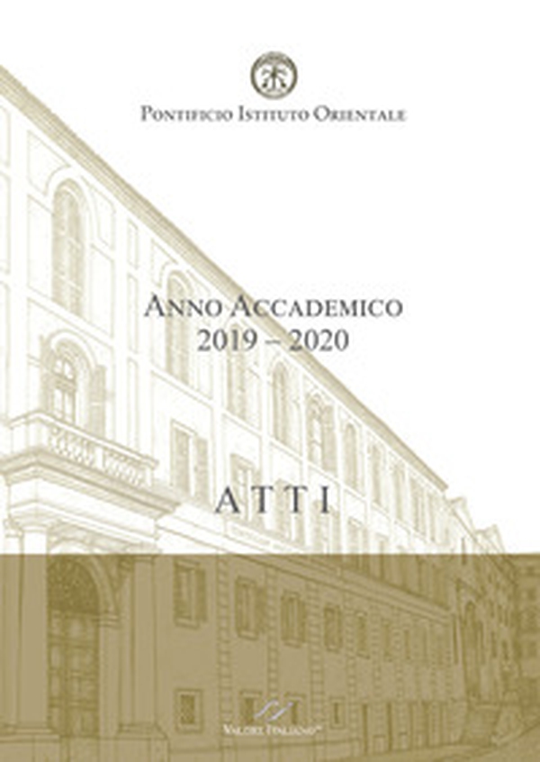 Atti. Pontificio Istituto Orientale. Anno accademico 2019-2020 - Librerie.coop Atti. Pontificio Istituto Orientale. Anno accademico 2019-2020 - Librerie.coop