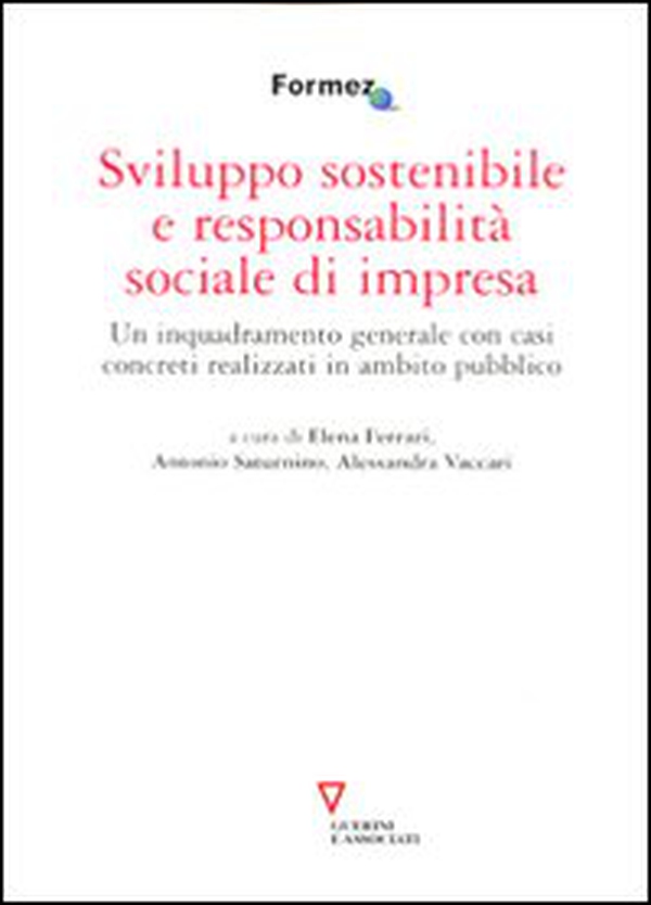 Sviluppo sostenibile e responsabilità sociale di impresa. Un inquadramento generale con casi concreti realizzati in ambito pubblico - Librerie.coop Sviluppo sostenibile e responsabilità sociale di impresa. Un inquadramento generale con casi concreti realizzati in ambito pubblico - Librerie.coop