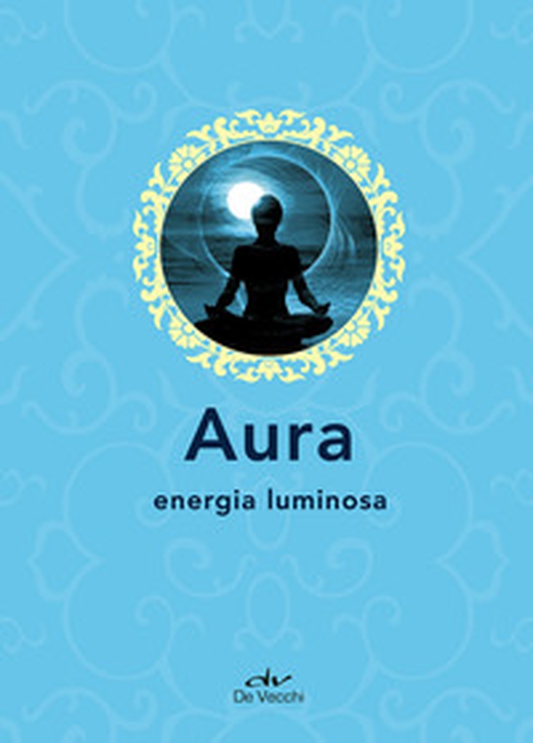 Aura. Energia luminosa - Librerie.coop Aura. Energia luminosa - Librerie.coop