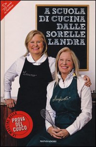 A scuola di cucina delle sorelle Landra - Librerie.coop