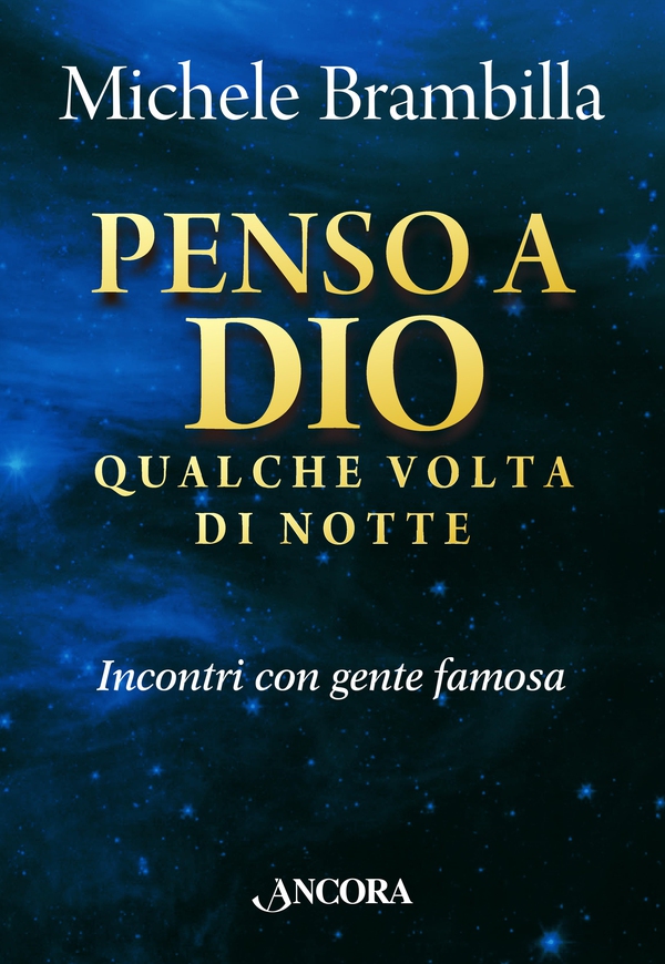 Penso a Dio qualche volta di notte. Incontri con gente famosa - Librerie.coop