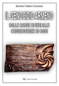Il genocidio armeno. Dalle cause di ieri alle conseguenze di oggi - Librerie.coop