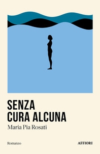 Senza cura alcuna - Librerie.coop Senza cura alcuna - Librerie.coop