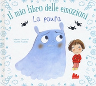 La paura. Il mio libro delle emozioni - Librerie.coop