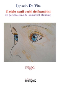 Il cielo negli occhi dei bambini. Il personalismo di Emmanuel Mounier - Librerie.coop Il cielo negli occhi dei bambini. Il personalismo di Emmanuel Mounier - Librerie.coop