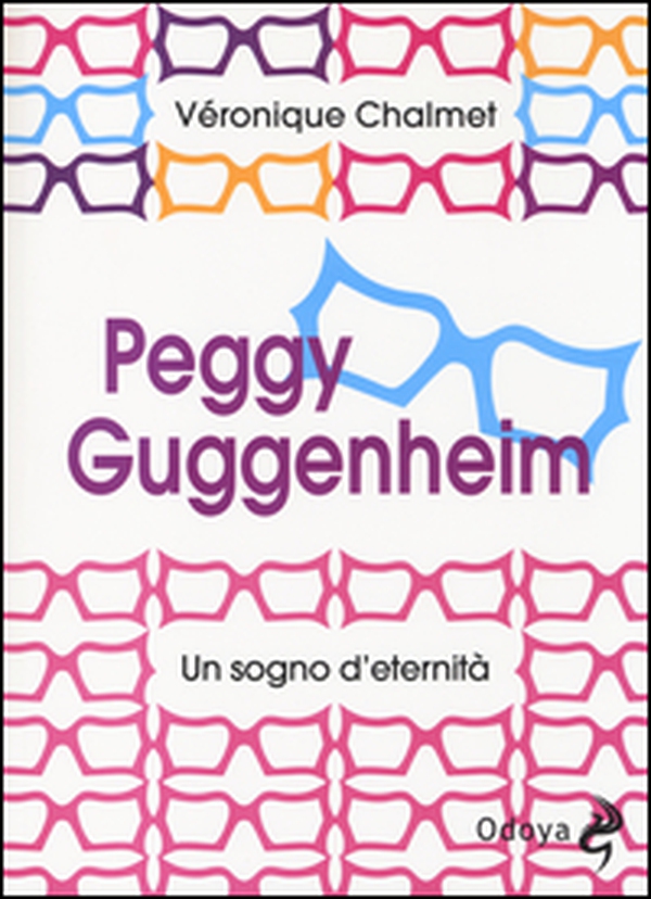 Peggy Guggenheim. Un sogno d'eternità - Librerie.coop Peggy Guggenheim. Un sogno d'eternità - Librerie.coop