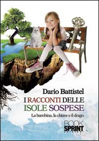 I racconti delle isole sospese. La bambina, la chiave e il drago - Librerie.coop