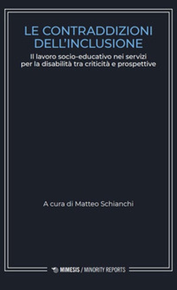 Le contraddizioni dell'inclusione. Il lavoro socio-educativo nei servizi per la disabilità tra criticità e prospettive - Librerie.coop Le contraddizioni dell'inclusione. Il lavoro socio-educativo nei servizi per la disabilità tra criticità e prospettive - Librerie.coop