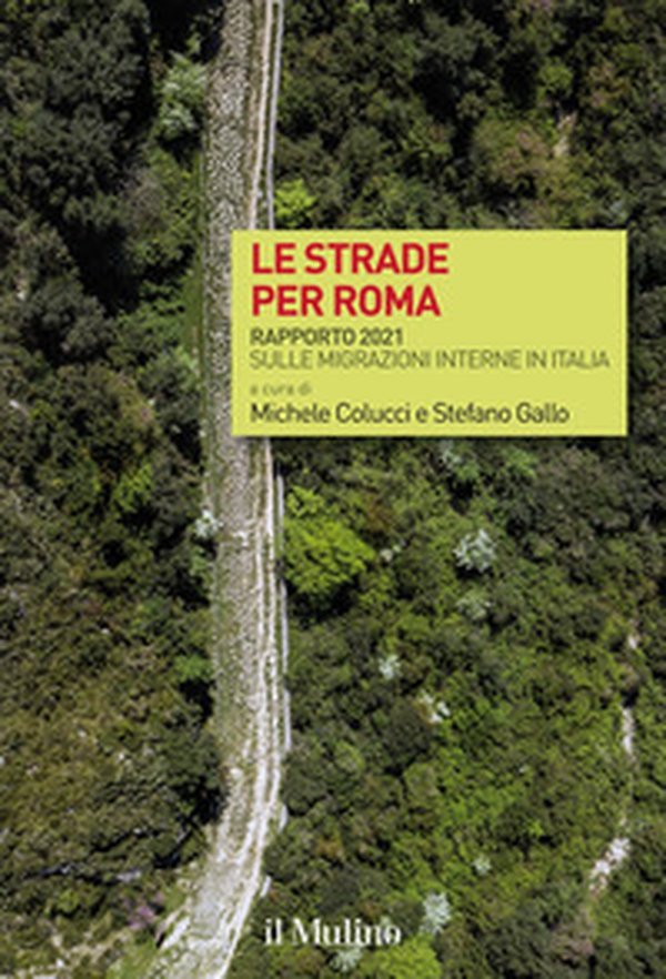 Le strade per Roma. Rapporto 2021 sulle migrazioni interne in Italia - Librerie.coop Le strade per Roma. Rapporto 2021 sulle migrazioni interne in Italia - Librerie.coop