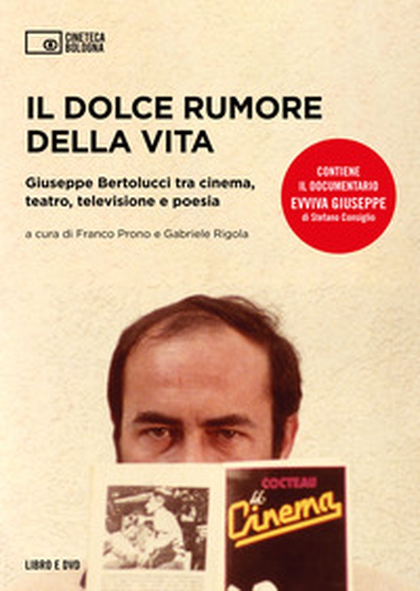 Il dolce rumore della vita. Giuseppe Bertolucci tra cinema, teatro, televisione e poesia - Librerie.coop Il dolce rumore della vita. Giuseppe Bertolucci tra cinema, teatro, televisione e poesia - Librerie.coop