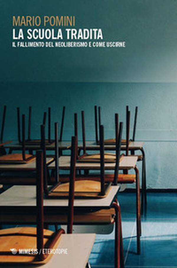 La scuola tradita. Il fallimento del neoliberismo e come uscirne - Librerie.coop La scuola tradita. Il fallimento del neoliberismo e come uscirne - Librerie.coop