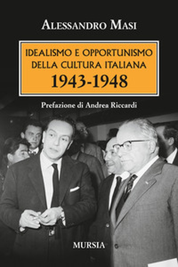 Idealismo e opportunismo della cultura italiana. 1943-1948 - Librerie.coop Idealismo e opportunismo della cultura italiana. 1943-1948 - Librerie.coop