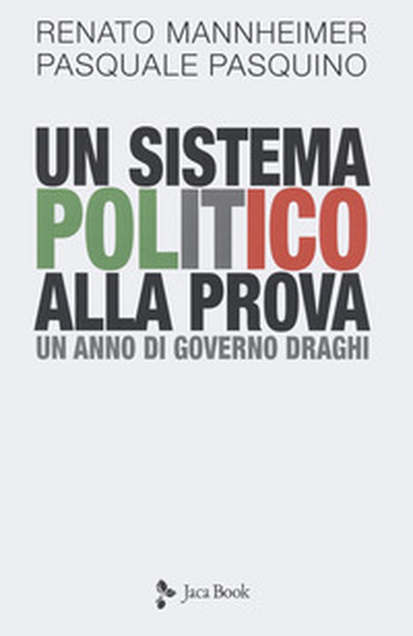 Un sistema politico alla prova. Un anno di Governo Draghi - Librerie.coop Un sistema politico alla prova. Un anno di Governo Draghi - Librerie.coop