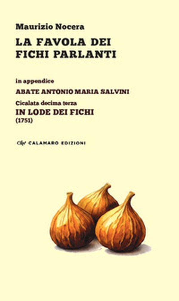 La favola dei fichi parlanti. In appendice: Abate Antonio Maria Salvini, Cicalata decima terza «In lode dei Fichi» (1751) - Librerie.coop