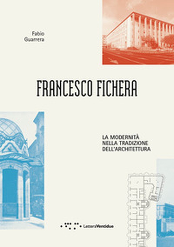 Francesco Fichera. La modernità nella tradizione dell'architettura - Librerie.coop Francesco Fichera. La modernità nella tradizione dell'architettura - Librerie.coop