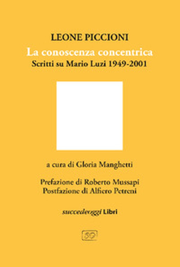 La conoscenza concentrica. Scritti su Mario Luzi 1949-2001 - Librerie.coop