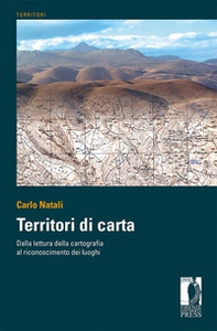 Territori di carta. Dalla lettura delle carte al riconoscimento dei luoghi. Ediz. italiana e inglese - Librerie.coop