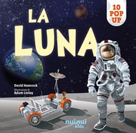 La luna. Sorprendenti pop up - Librerie.coop