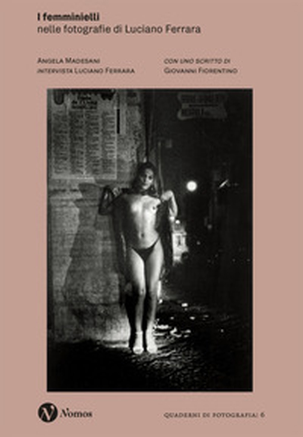 I femminielli. Nelle fotografie di Luciano Ferrara - Librerie.coop I femminielli. Nelle fotografie di Luciano Ferrara - Librerie.coop