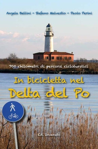 In bicicletta nel Delta del Po. 700 chilometri di percorsi cicloturistici - Librerie.coop