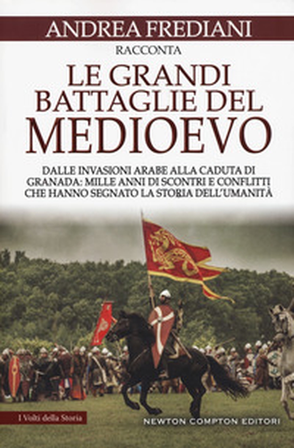 Le grandi battaglie del Medioevo. Dalle invasioni arabe alla caduta di Granada: mille anni di scontri e conflitti che hanno segnato la storia dell'umanità - Librerie.coop Le grandi battaglie del Medioevo. Dalle invasioni arabe alla caduta di Granada: mille anni di scontri e conflitti che hanno segnato la storia dell'umanità - Librerie.coop
