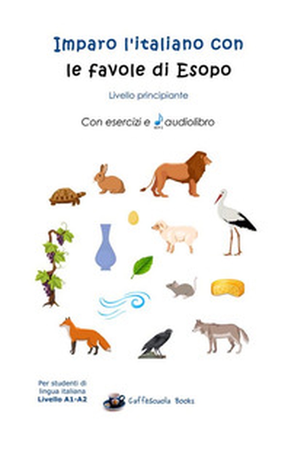 Imparo l'italiano con le favole di Esopo. Livello principiante - Librerie.coop Imparo l'italiano con le favole di Esopo. Livello principiante - Librerie.coop