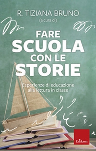 Fare scuola con le storie. Esperienze di educazione alla lettura in classe - Librerie.coop