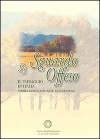 Lo sgaurdo offeso. Il paesaggio in Italia. Storia, geografia, arte, letteratura - Librerie.coop