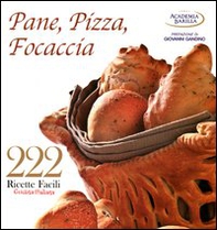 222 ricette facili della cucina italiana. Pane, pizza, focaccia - Librerie.coop