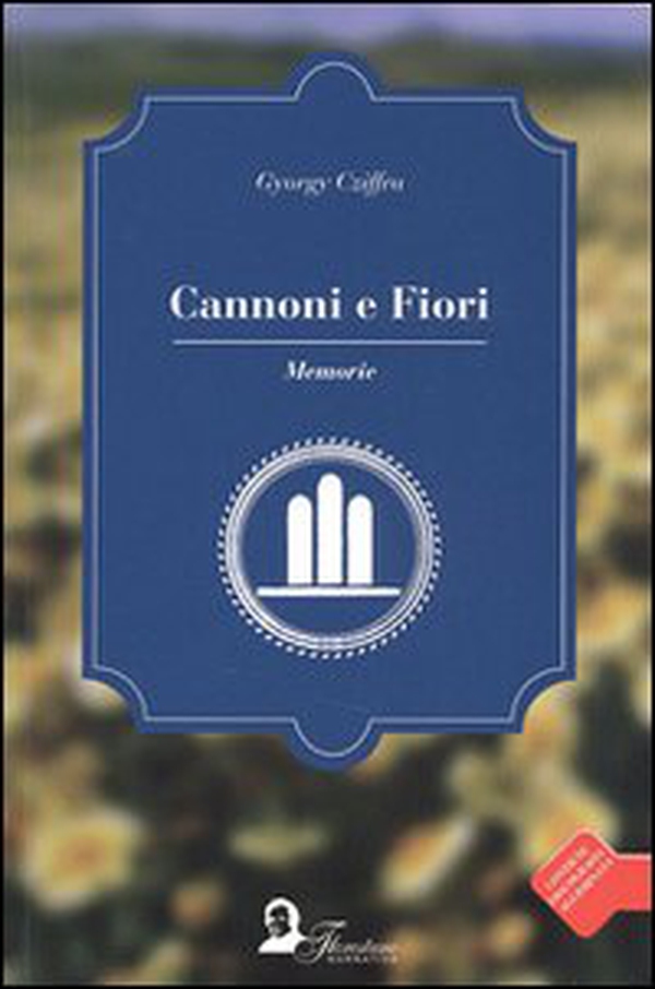 Cannoni e fiori. Memorie - Librerie.coop Cannoni e fiori. Memorie - Librerie.coop