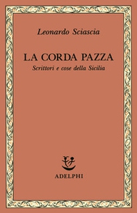 La corda pazza. Scrittori e cose della Sicilia - Librerie.coop La corda pazza. Scrittori e cose della Sicilia - Librerie.coop