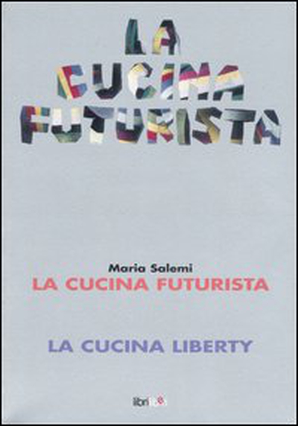 La cucina futurista-La cucina liberty - Librerie.coop La cucina futurista-La cucina liberty - Librerie.coop
