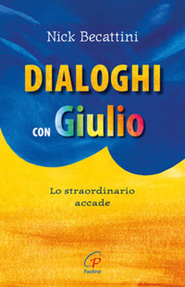 Dialoghi con Giulio. Lo straordinario accade - Librerie.coop Dialoghi con Giulio. Lo straordinario accade - Librerie.coop