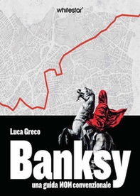 Banksy. Una guida non convenzionale - Librerie.coop