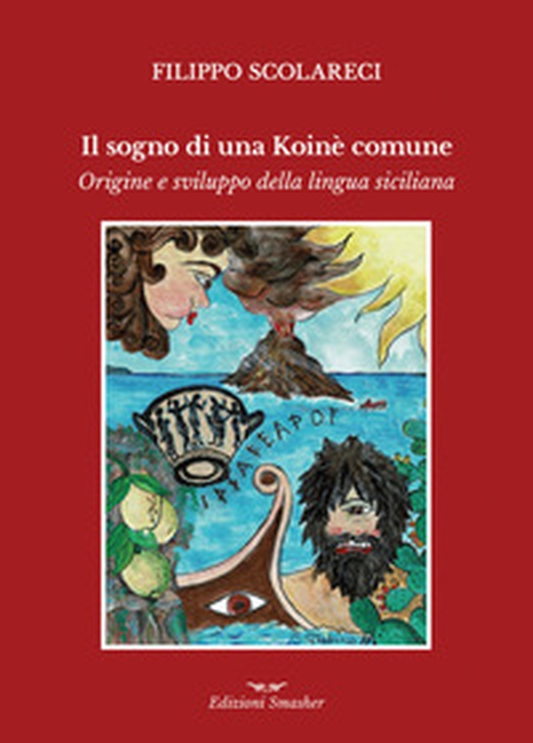 Il sogno di una Koinè Comune. Origine e sviluppo della lingua siciliana - Librerie.coop Il sogno di una Koinè Comune. Origine e sviluppo della lingua siciliana - Librerie.coop