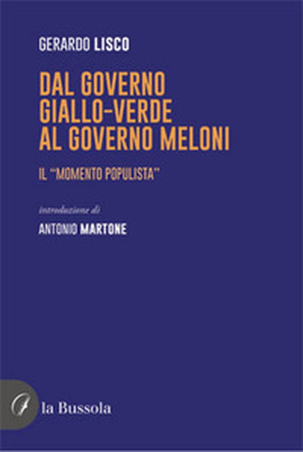 Dal governo giallo-verde al governo Meloni. Il «momento populista» - Librerie.coop Dal governo giallo-verde al governo Meloni. Il «momento populista» - Librerie.coop