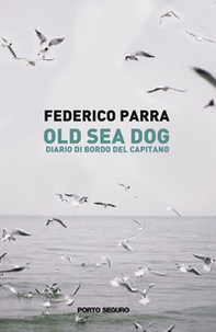 Old sea dog. Diario di bordo del comandante - Librerie.coop