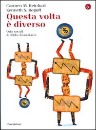Questa volta è diverso. Otto secoli di follia finanziaria - Librerie.coop Questa volta è diverso. Otto secoli di follia finanziaria - Librerie.coop